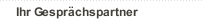 Ihr Gespr&auml;chspartner